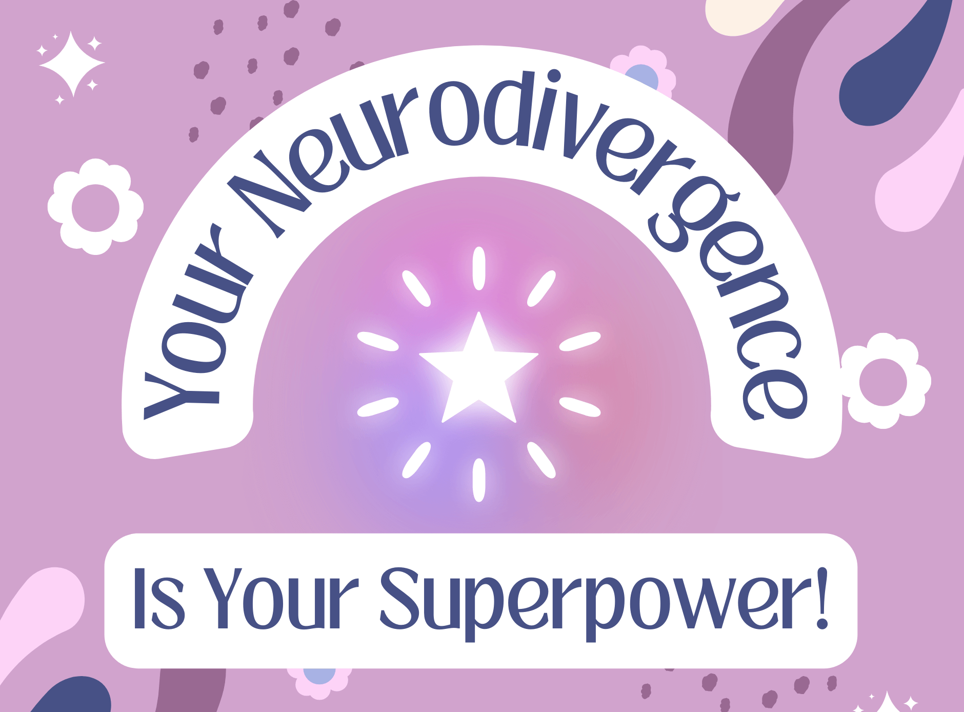 Blog Post cover image, a star with the title, Your Neurodivergence is your superpower