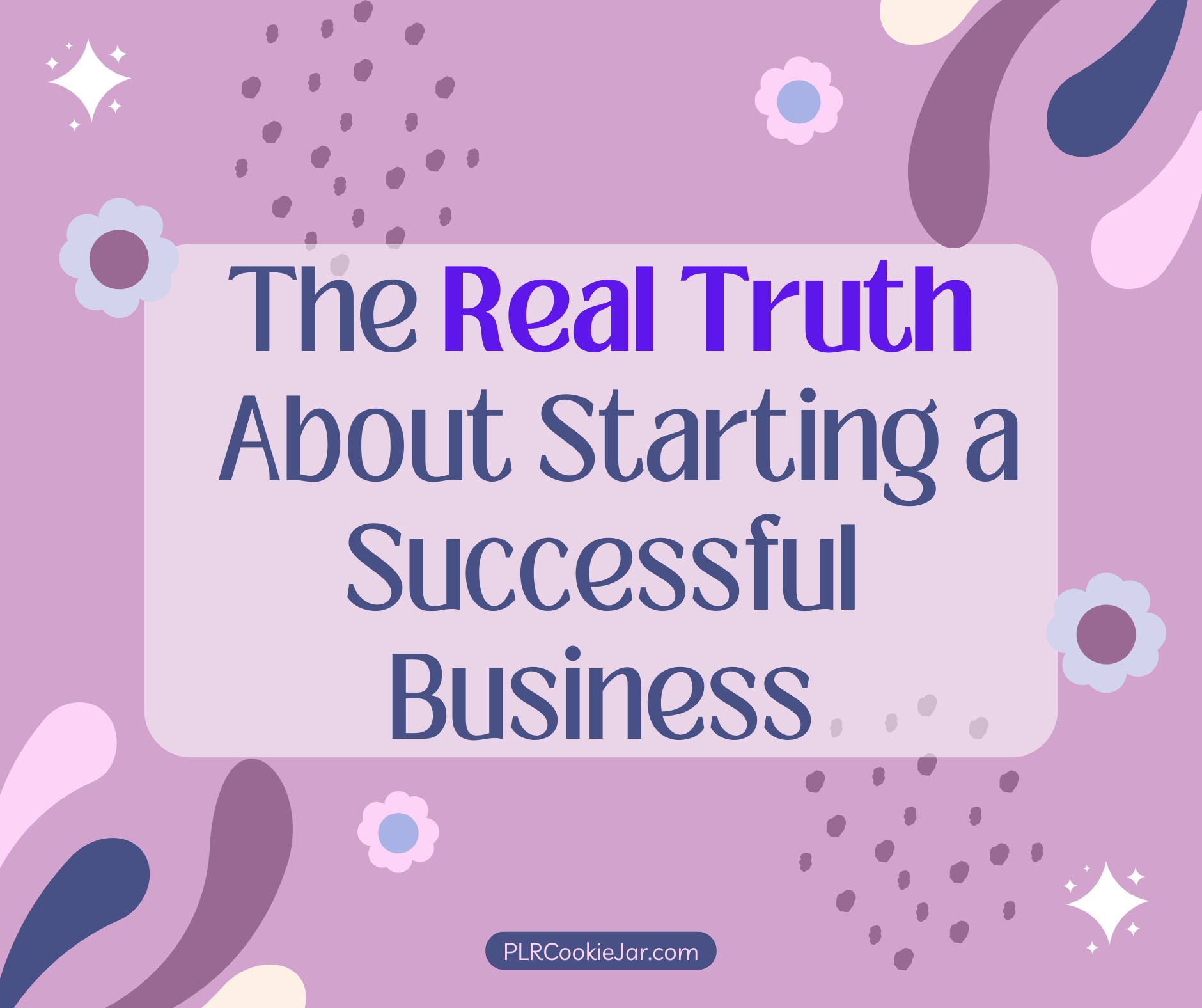 The Real Truth About Starting a Successful Business